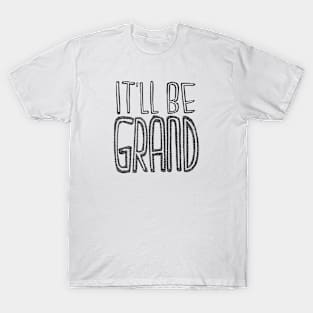 Itll be grand T-Shirt